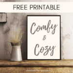 If you need a little winter cheer to get you through the dark cold months, here's a Free Printable in farmhouse style, reminding you that winter can be 'comfy and cozy', too!
