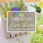 45 Creative Easter Baskets that Aren't Baskets