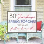 If you love farmhouse style AND you want to create a relaxing, inviting space on your porch this spring, today's post is for you! Continue reading to be inspired by 30 spectacular farmhouse spring porches!