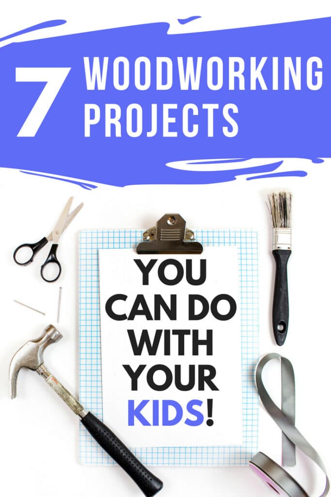 7 Awesome Woodworking DIY Projects You Can Do with Your Kids