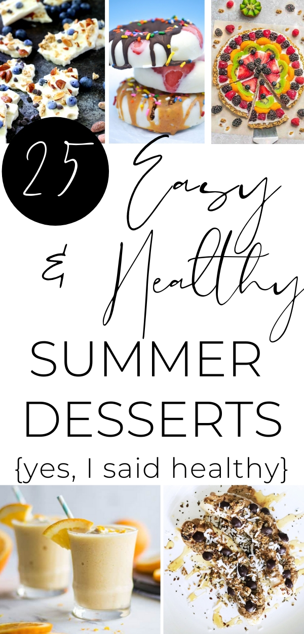 25 easy & healthy summer desserts collage, orange julius, fruit granola pie, banana split, donuts, yogurt bark