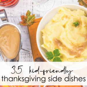 35 thanksgiving side dishes for kids mashed potatoes gravy