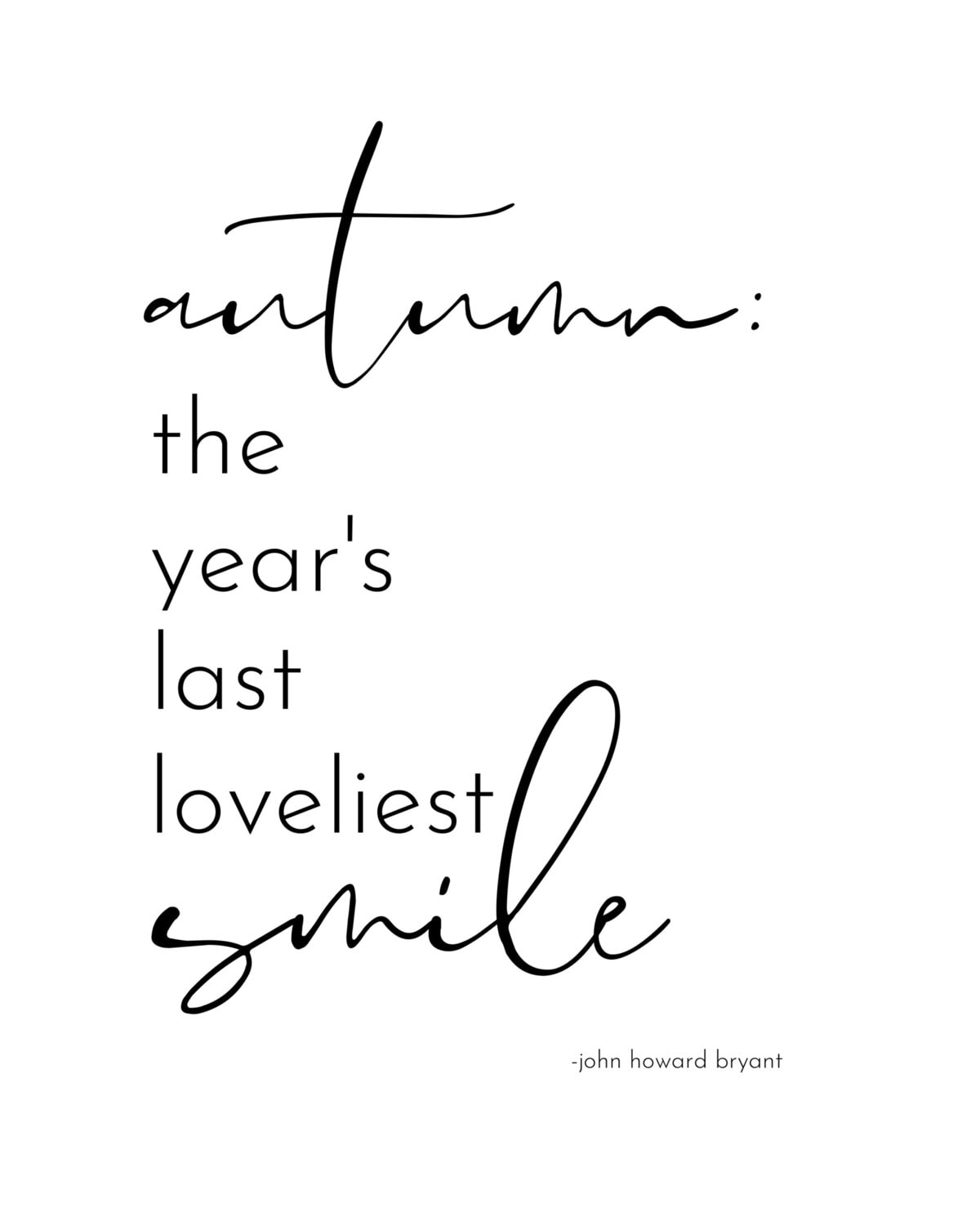 Soft black and white minimalist quote poster featuring "Autumn: the year's last loveliest smile" by John Howard Bryant, perfect for fall home decor or inspirational wall art.